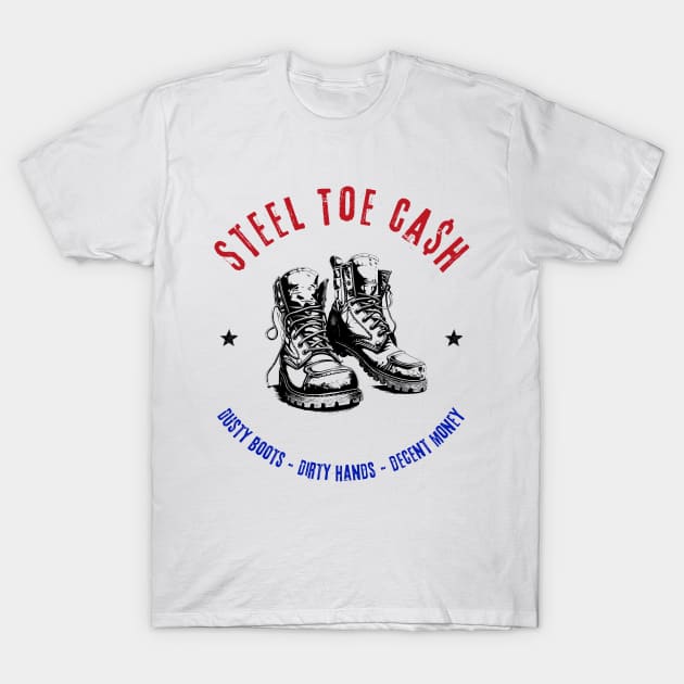 Steel Toe Cash Blue Collar Dollar Workers T-Shirt by Little Duck Designs